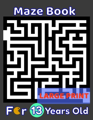 Maze Book For 13 Years Old Large Print: 80 Maze Puzzles for Smart Kids, Teens & Children's To Solve. Gift Idea For Birthday, Anniversary, Holidays, Cr