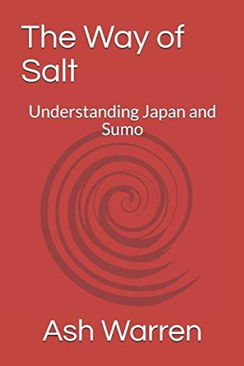 The Way of Salt: Understanding Japan and Sumo