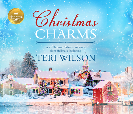 Christmas Charms: A Small-Town Christmas Romance from Hallmark Publishing