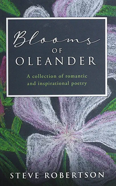 Blooms of Oleander: A collection of romantic and inspirational poetry