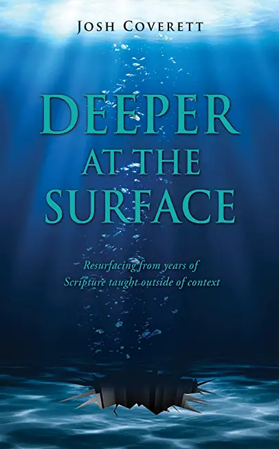 Deeper at the Surface: Resurfacing from years of Scripture taught outside of context