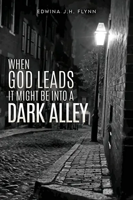 When God Leads It Might Be Into a Dark Alley