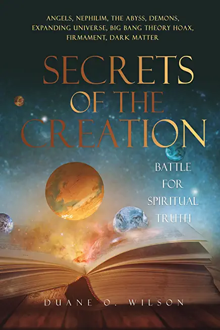 Secrets of the Creation: Battle for Spiritual Truth