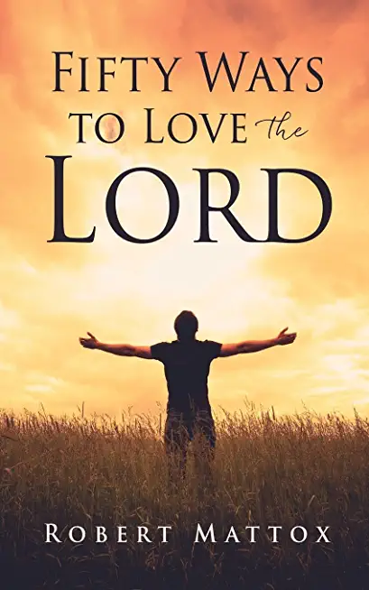 Fifty Ways to Love the Lord