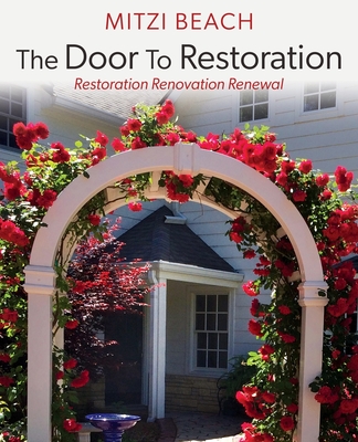 The Door To Restoration: Restoration Renovation Renewal