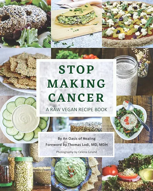 Stop Making Cancer: A Raw Vegan Recipe Book