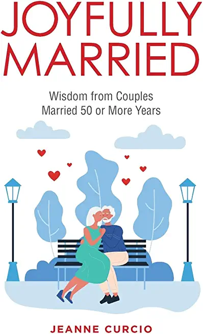 Joyfully Married: Wisdom from Couples Married 50 or More Years