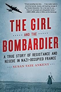 The Girl and the Bombardier Lib/E: A True Story of Resistance and Rescue in Nazi-Occupied France