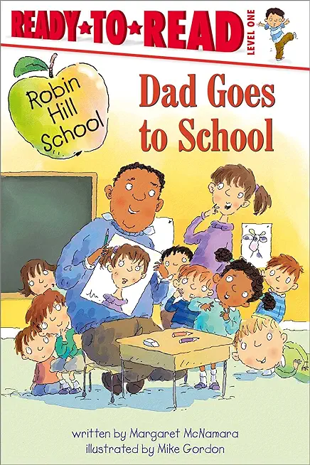 Dad Goes to School: Ready-To-Read Level 1