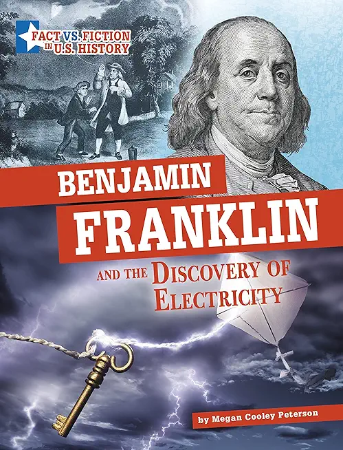 Benjamin Franklin and the Discovery of Electricity: Separating Fact from Fiction