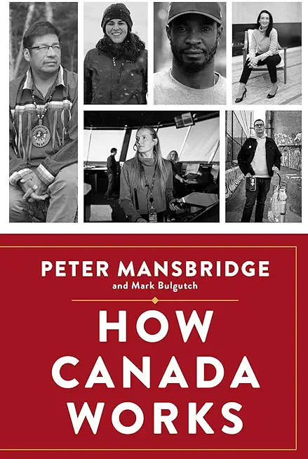 How Canada Works: The People Who Make Our Nation Thrive