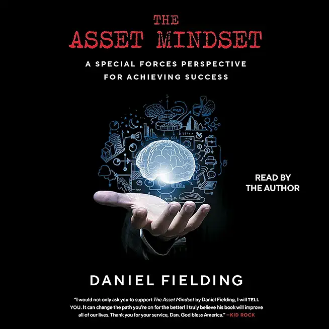 The Asset Mindset: A Special Forces Perspective for Achieving Success