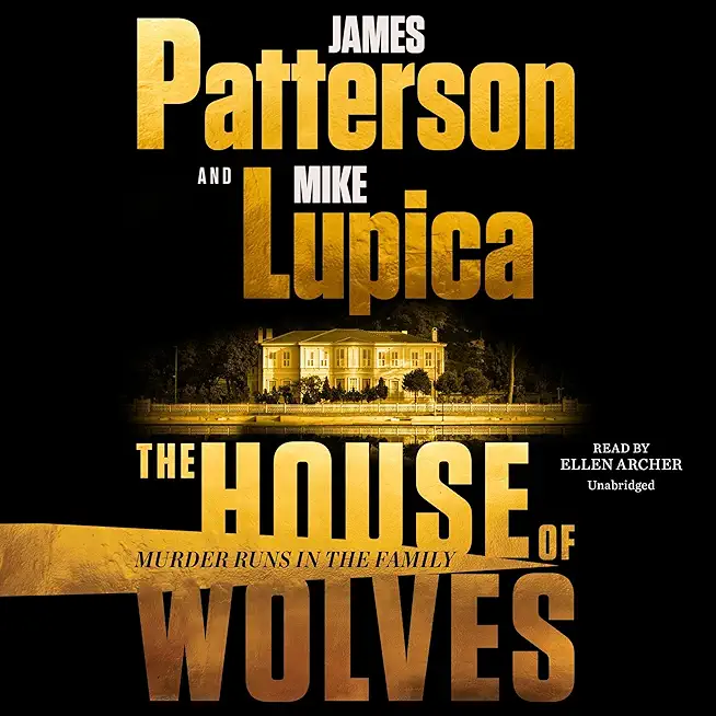 The House of Wolves: Bolder Than Yellowstone or Succession, Patterson and Lupica's Power-Family Thriller Is Not to Be Missed