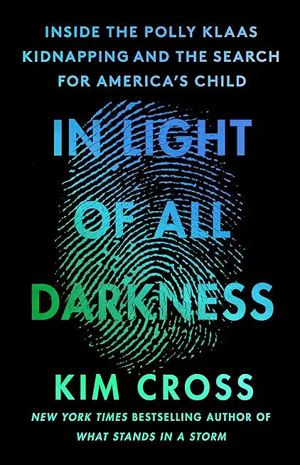 In Light of All Darkness: Inside the Polly Klaas Kidnapping and the Search for America's Child