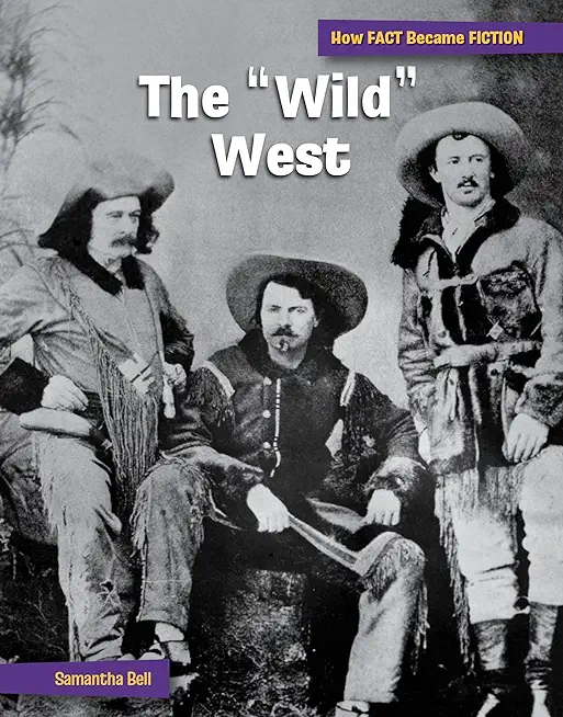 The Wild West: The Making of a Myth