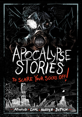 Apocalypse Stories to Scare Your Socks Off!