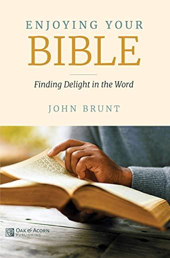 Enjoying Your Bible: Finding Delight in the Word