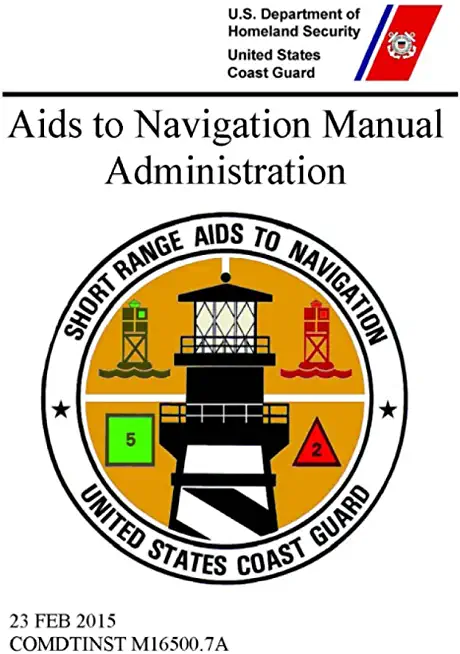 Aids to Navigation Manual: Administration - COMDTINST M16500.7A (23 FEB 2015)