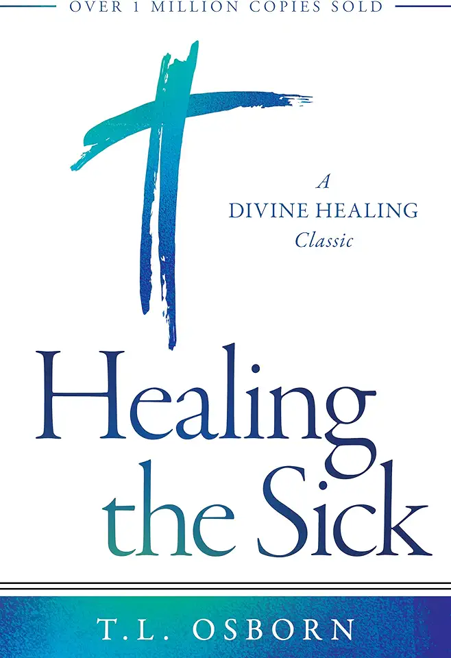 Healing the Sick: A Divine Healing Classic