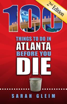 100 Things to Do in Atlanta Before You Die, Second Edition