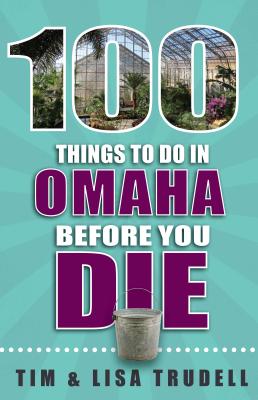 100 Things to Do in Omaha Before You Die