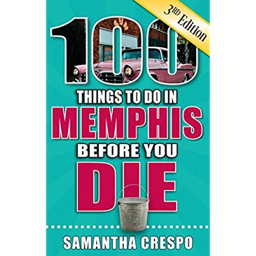 100 Things to Do in Memphis Before You Die, 3rd Edition