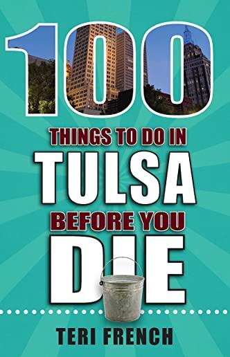 100 Things to Do in Tulsa Before You Die