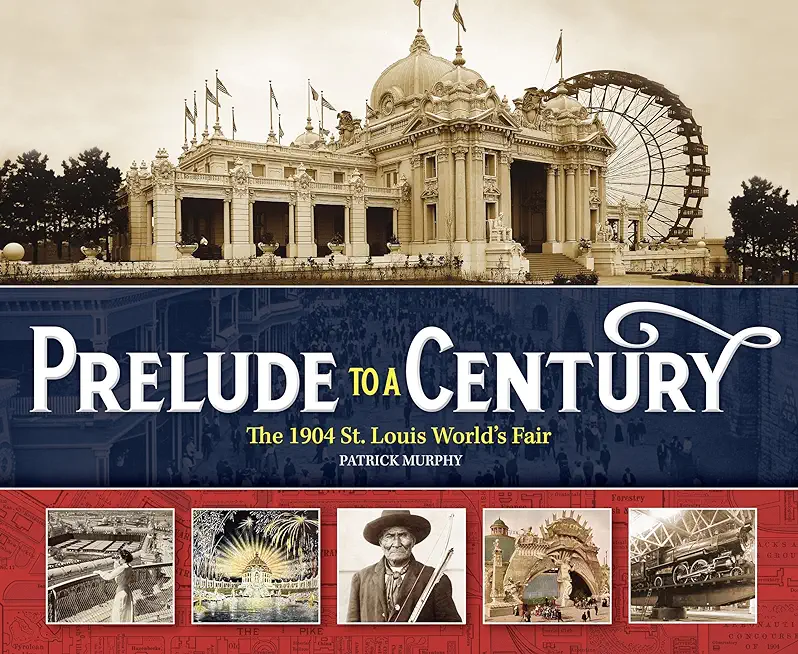 Prelude to a Century: The 1904 St. Louis World's Fair