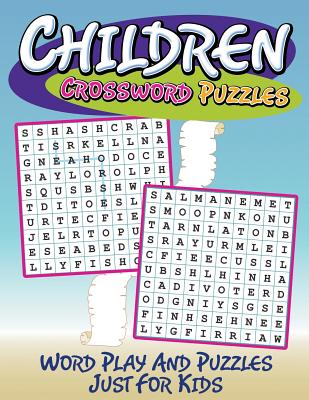 Children Crossword Puzzles: Word Play And Puzzles Just For Kids