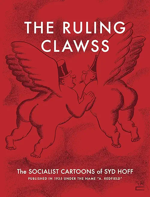 The Ruling Clawss: The Socialist Cartoons of Syd Hoff