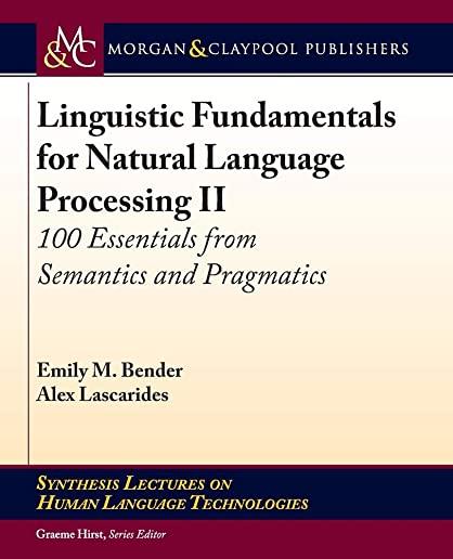 Linguistic Fundamentals for Natural Language Processing II: 100 Essentials from Semantics and Pragmatics