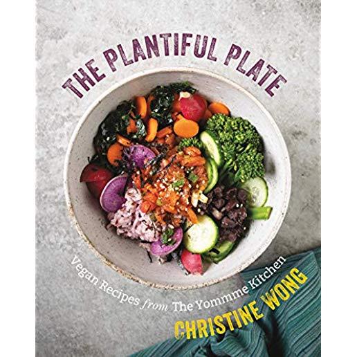 The Plantiful Plate: Vegan Recipes from the Yommme Kitchen