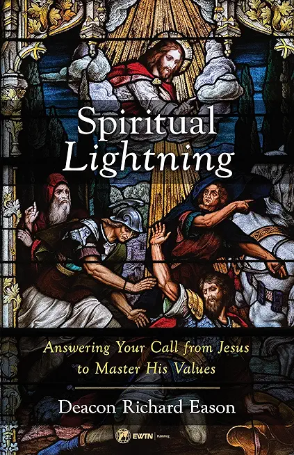 Spiritual Lightning: Answering Your Call from Jesus to Master His Values