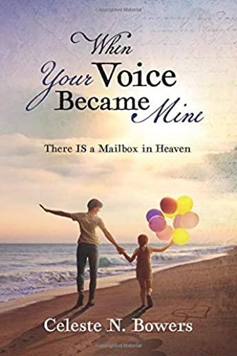 When Your Voice Became Mine: There IS a Mailbox in Heaven