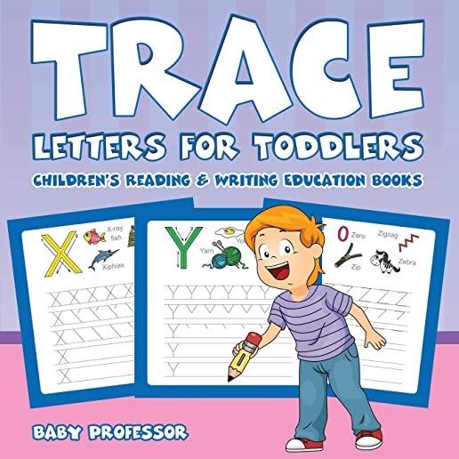 Trace Letters for Toddlers: Children's Reading & Writing Education Books