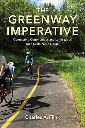 The Greenway Imperative: Connecting Communities and Landscapes for a Sustainable Future