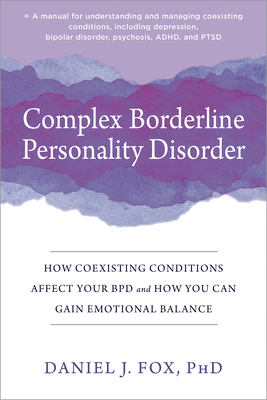 Complex Borderline Personality Disorder: How Coexisting Conditions Affect Your Bpd and How You Can Gain Emotional Balance