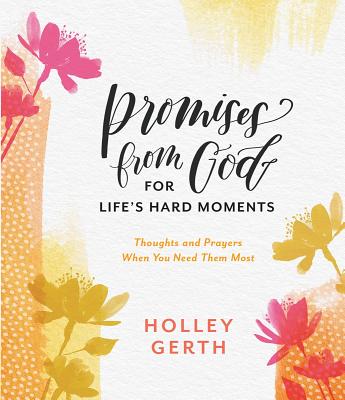 Promises from God for Life's Hard Moments: Thoughts and Prayers When You Need Them Most