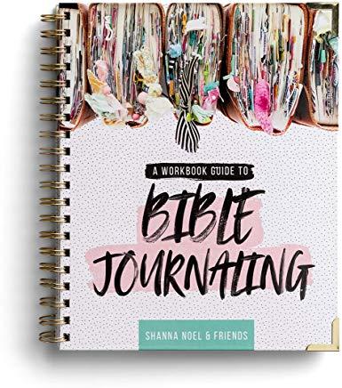 Bible Journaling 101: A Work Book Guide to See God's Word in a New Light