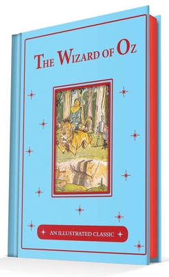 The Wonderful Wizard of Oz: An Illustrated Classic