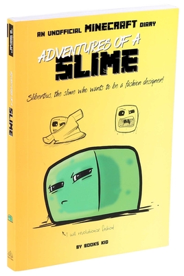 Adventures of a Slime: An Unofficial Minecraft Diary