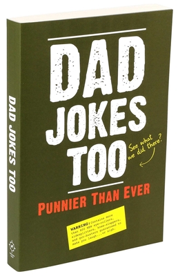 Dad Jokes Too: Punnier Than Ever