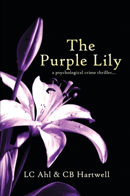 The Purple Lily: A Psychological Crime Thriller