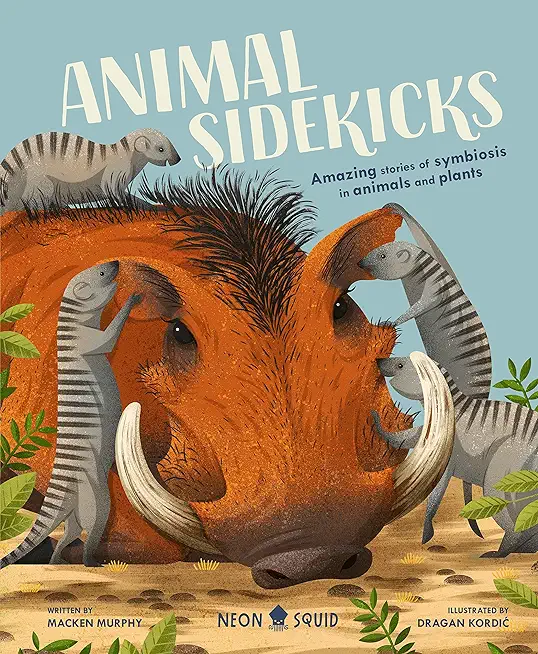 Animal Sidekicks: Amazing Stories of Symbiosis in Animals and Plants