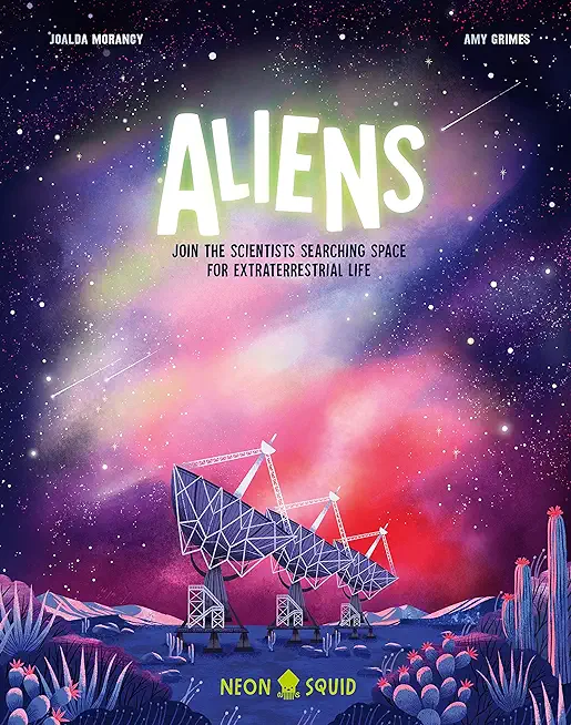 Aliens: Join the Scientists Searching Space for Extraterrestrial Life