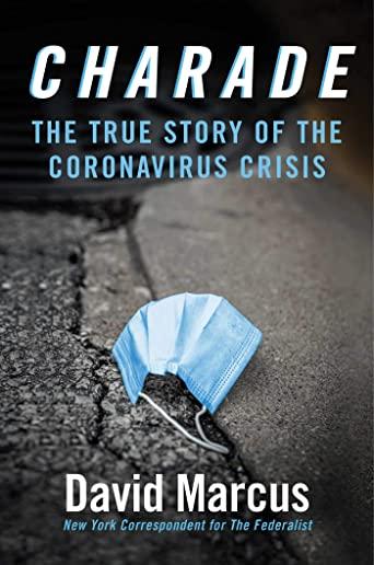 Charade: The True Story of the Coronavirus Crisis