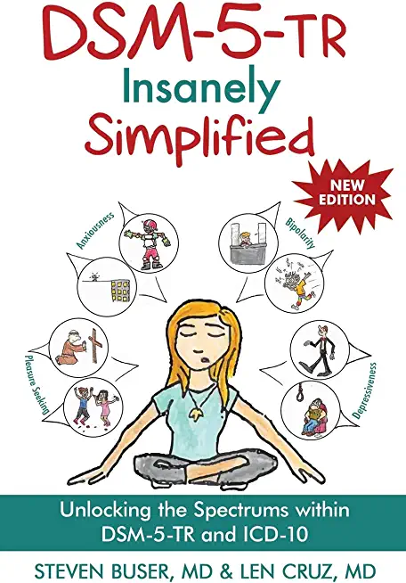 DSM-5-TR Insanely Simplified: Unlocking the Spectrums within DSM-5-TR and ICD-10