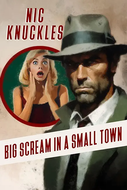 Big Scream in a Small Town: The Nic Knuckles Collection