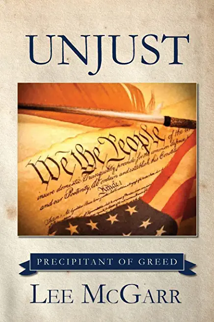 Unjust: Precipitant of Greed