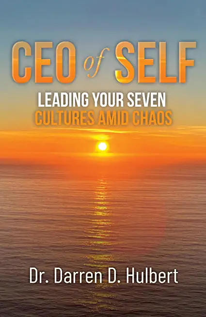 CEO of Self: Leading Your Seven Cultures Amid Chaos